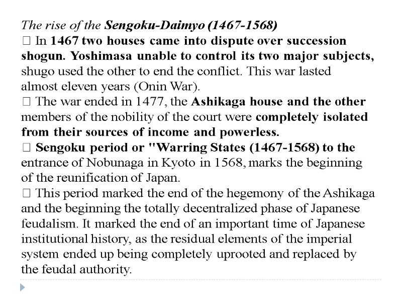 The rise of the Sengoku-Daimyo (1467-1568)  In 1467 two houses came into dispute